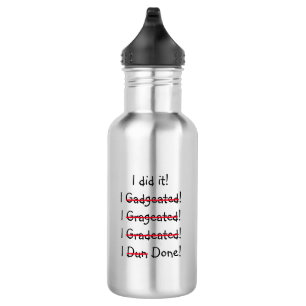 I did it Funny Misspelling Graduate Graduation Day Water Bottle
