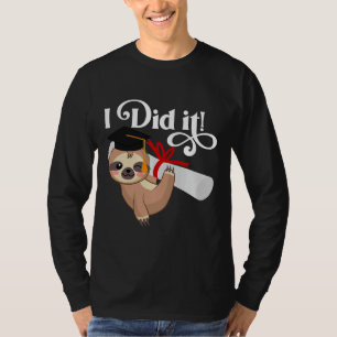 I Did It Funny Sloth With Graduation T-Shirt