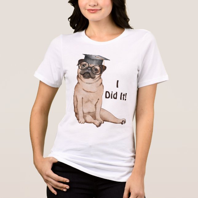 I Did It Graduate Dog Tri-Blend Shirt (Front)