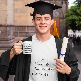 I did it Graduation Humor Funny Graduate White Coffee Mug