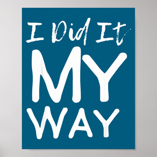 I Did It My Way, Funny Quote  Poster (Front)