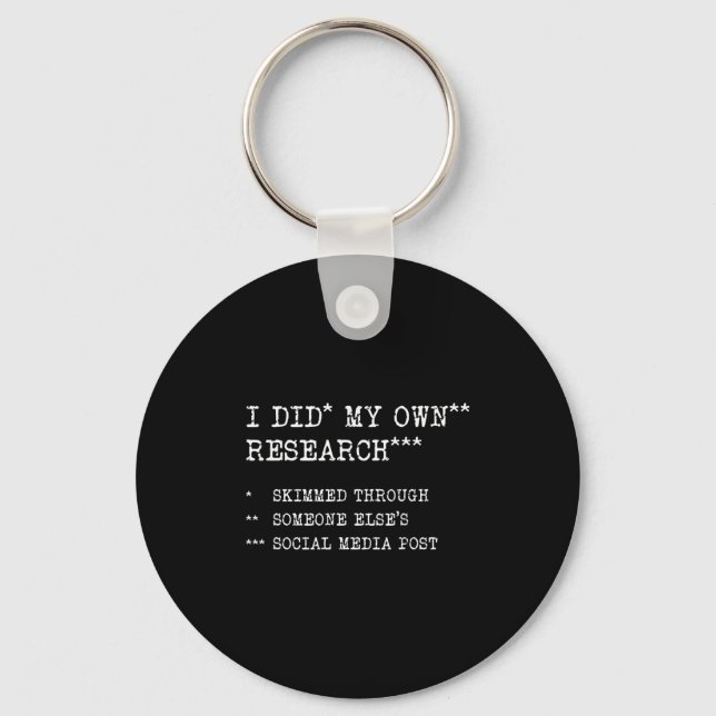 I Did My Own Research. Funny Sarcastic Meme Humor, Keychain (Front)