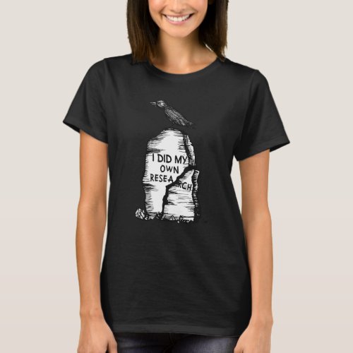 I Did My Own Research Gravestone    Halloween Cost T_Shirt