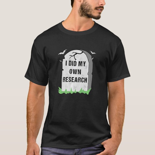 I Did My Own Research Gravestone Halloween Costume T-Shirt (Front)