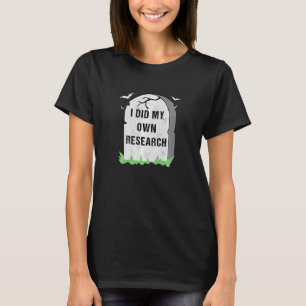 I Did My Own Research Gravestone Halloween Costume T-Shirt