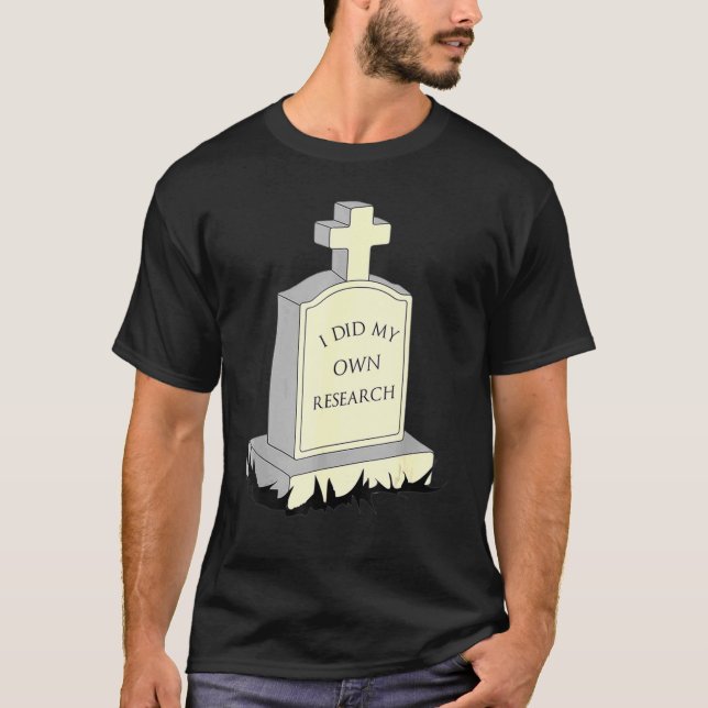 I Did My Own Research Gravestone Tombstone Hallowe T-Shirt (Front)