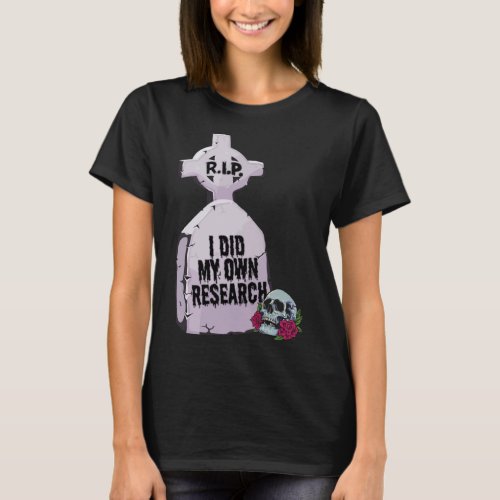 I Did My Own Research  Halloween Tombstone Costume T_Shirt