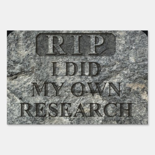 I Did My Own Research Tombstone Decoration Sign