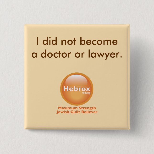 I did not become a doctor or lawyer pinback button (Front)