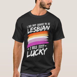 I Did Not Choose To Be Lesbian T-Shirt