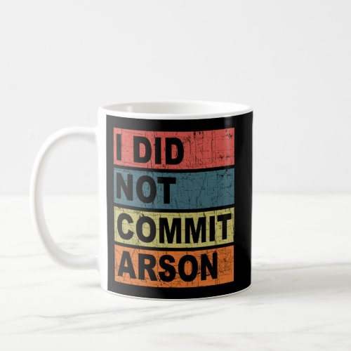 I Did Not Commit Arson Coffee Mug