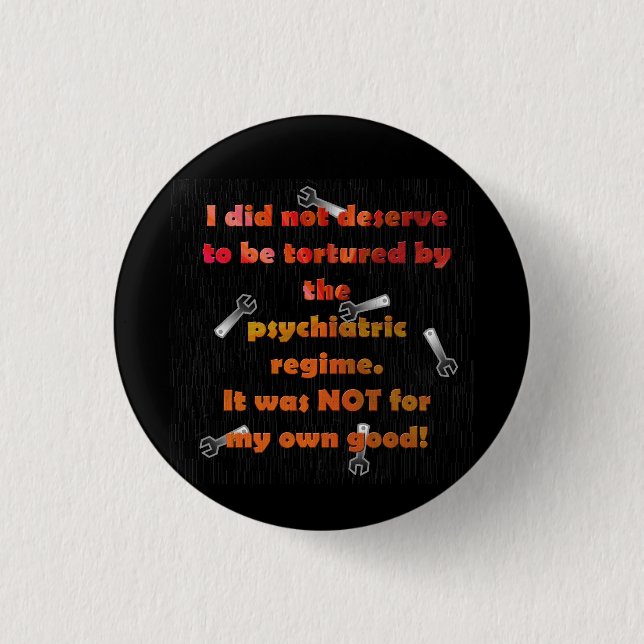 I did not deserve forced psychiatry button (Front)