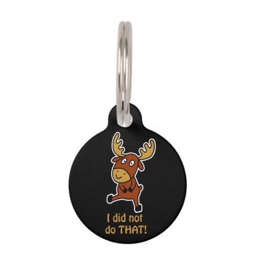 I did not do THAT Funny moose for dogs Pet ID Tag
