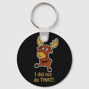 I did not do THAT! Funny moose Keychain
