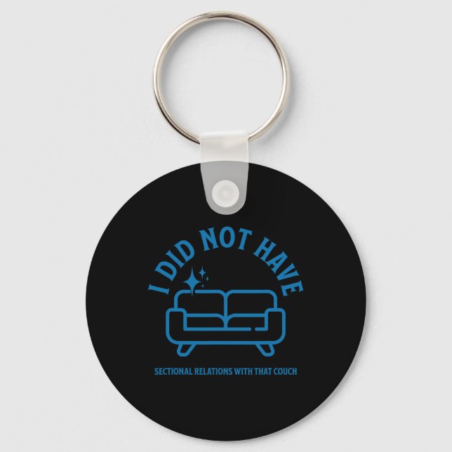 I Did Not Have Sectional Relations With That Couch Keychain (Front)