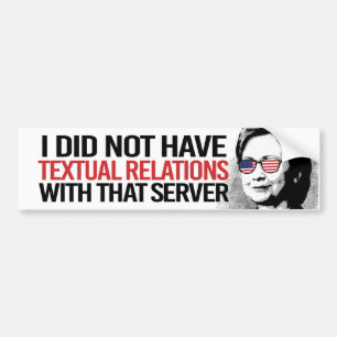 I did not have Textual Relations with that server Bumper Sticker