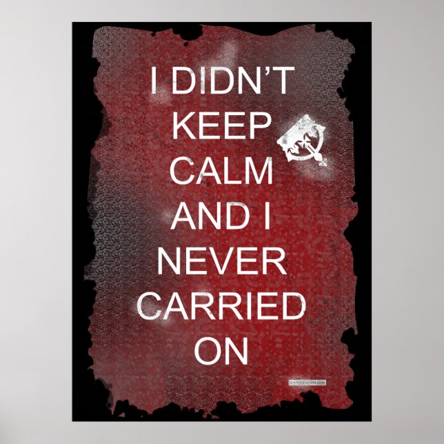 I Did Not Keep Calm Propaganda Parody Humor Poster (Front)