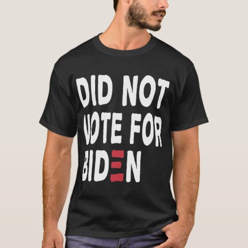I Did Not Vote For Biden Anti Joe Bidenpng T_Shirt