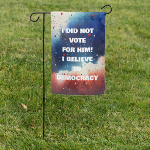I DID NOT VOTE FOR HIM DEMOCRACY FASCISM GARDEN FLAG
