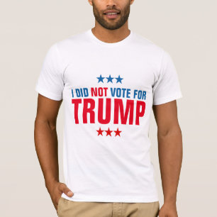 I did Not Vote For Trump T-Shirt