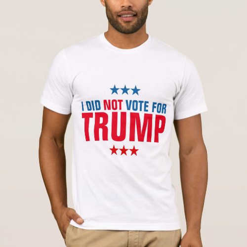 I did Not Vote For Trump T_Shirt