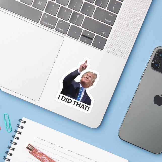 I Did That, Funny Trump Sarcastic Sticker (Laptop w/ iPhone)