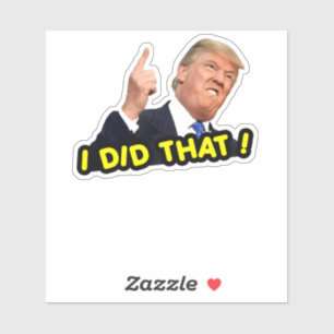 I DID THAT - trump gas pump meme sticker