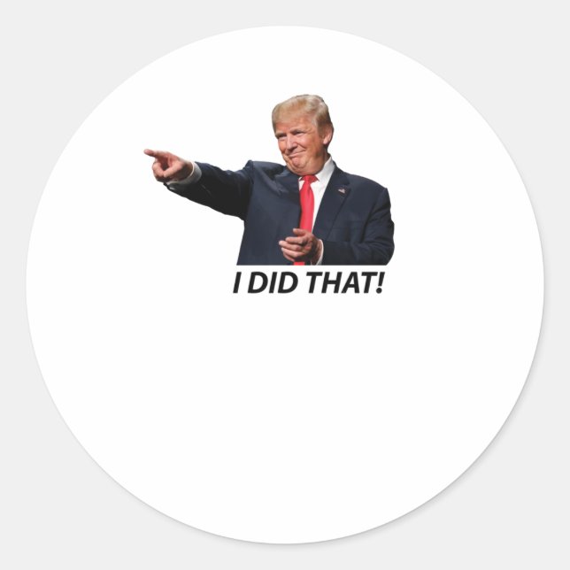 I Did That Trump Meme  Classic Round Sticker (Front)