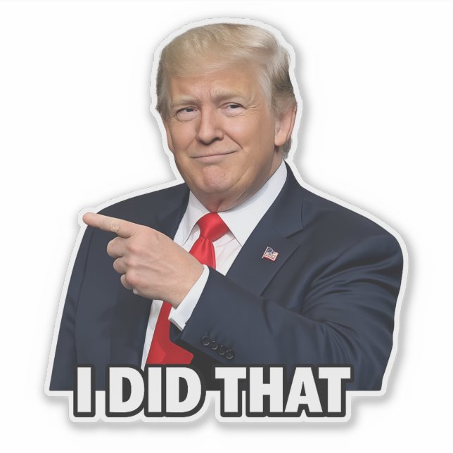 "i did that" Trump pointing, gas prices, war Sticker (Front)