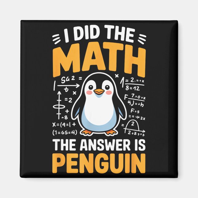 I Did The Math Answer Is Penguin Funny Logic  Magnet (Front)