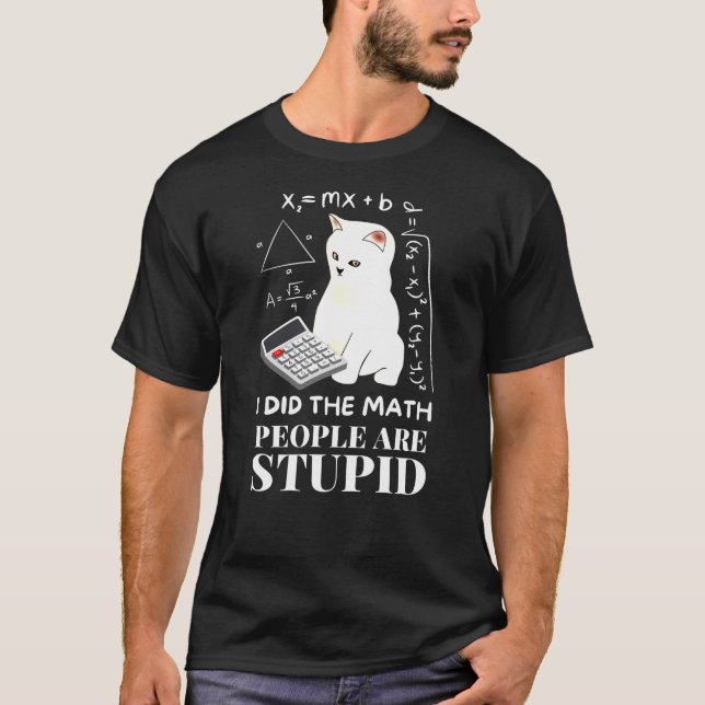 I Did The Math Funny Cat T-Shirt (Front)