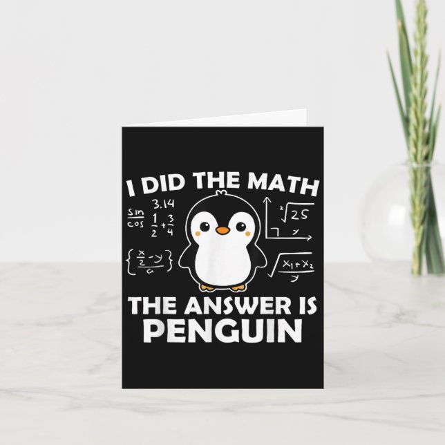 I Did The Math Funny Penguin Answer Cute Nerdy Des Card (Front)