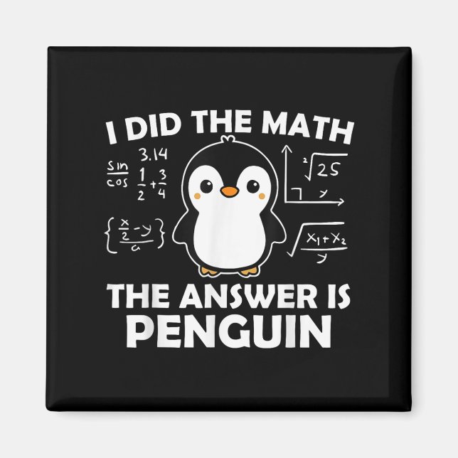 I Did The Math Funny Penguin Answer Cute Nerdy Des Magnet (Front)