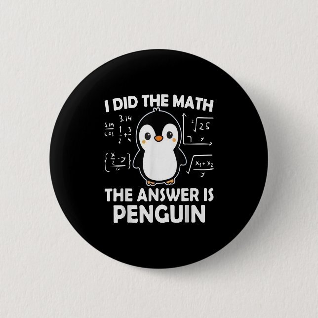 I Did The Math The Answer Is Penguin  Button (Front)