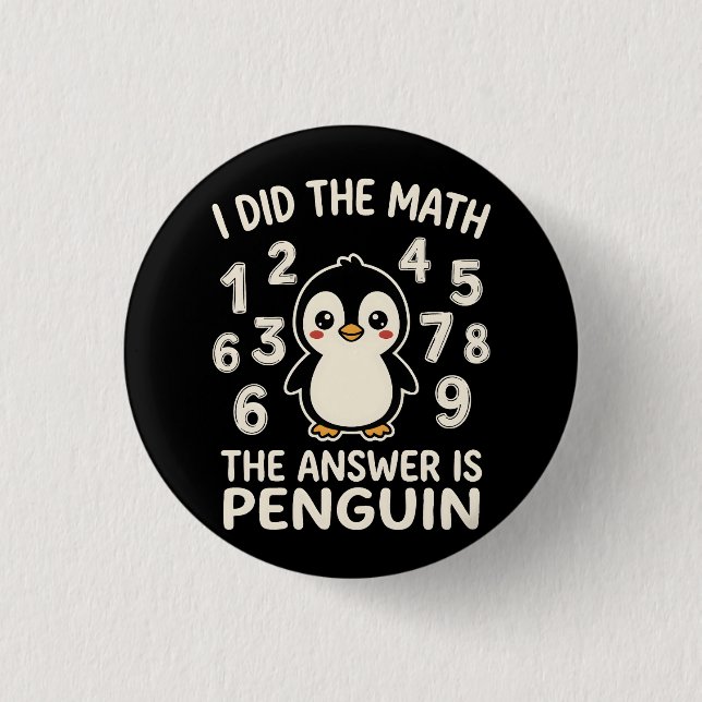 I Did The Math The Answer is Penguin Funny humor Button (Front)
