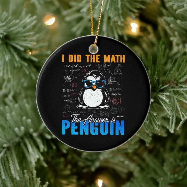 I Did The Math The Answer is Penguin Funny Math  Ceramic Ornament (Tree)