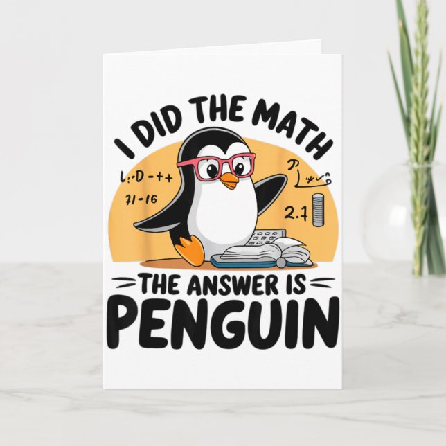 I Did The Math The Answer Is Penguin Funny Math Te Card (Front)