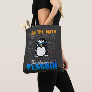 I Did The Math The Answer is Penguin Funny Math  Tote Bag