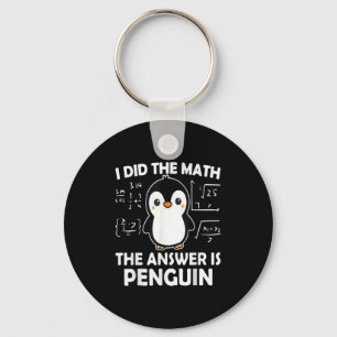 I Did The Math The Answer Is Penguin Keychain