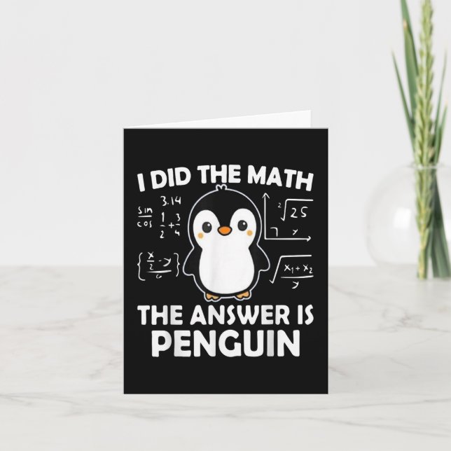 I Did The Math The Answer Is Penguin T-shirt.png  Card (Front)
