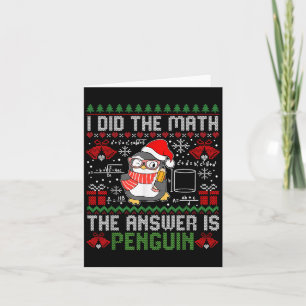 I Did The Math The Answer Is Penguin Ugly Xmas Mat Card