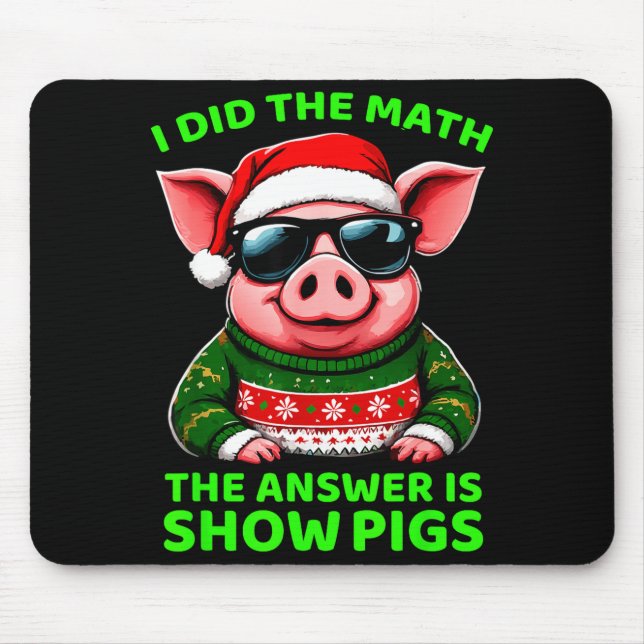 I Did The Math The Answer Is Santa Pig Funny Pig L Mouse Pad (Front)