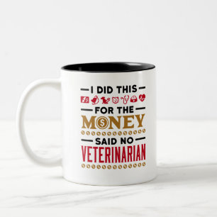 I Did This For the Money Said No Veterinarian Two-Tone Coffee Mug