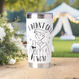 I Didn’t Quit I Won Inspirational Graduation Insulated Tumbler