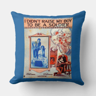 I Didn’t Raise My Boy to Be a Soldier sheet music Throw Pillow