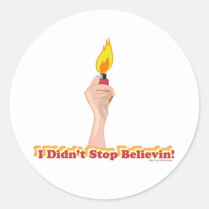 I didn’t stop believin’ round sticker