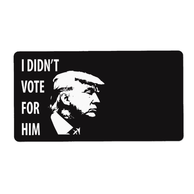 I didn’t vote for Trump Label (Front)