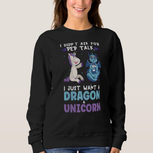 I Didnt Ask Dragon  Unicorn Magical Creature Sweatshirt