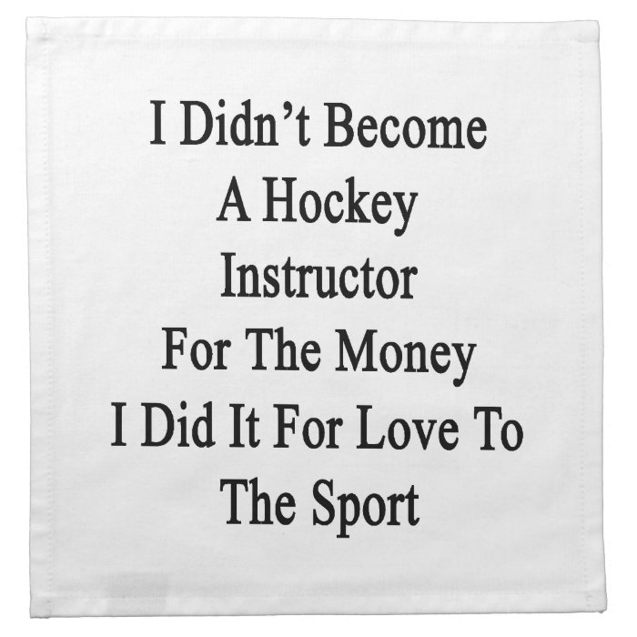 I Didn't Become A Hockey Instructor For The Money Napkin