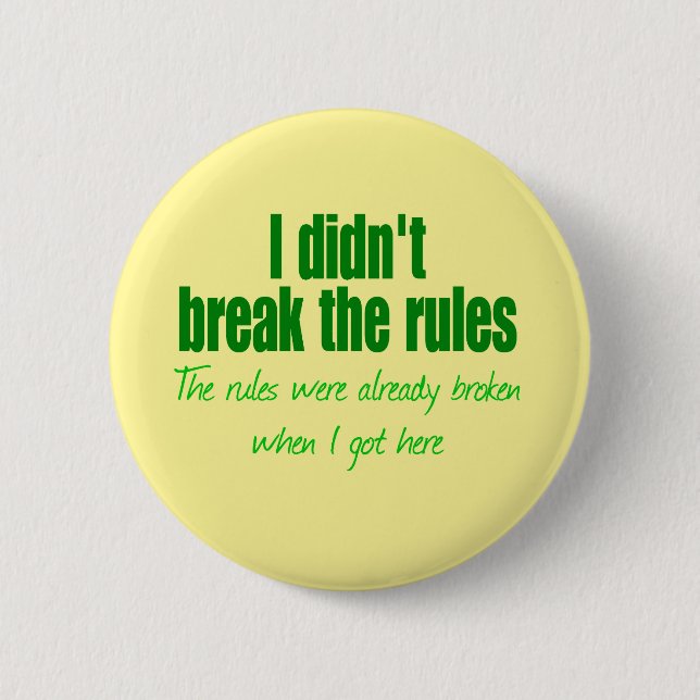 I didn't break the rules pinback button (Front)
